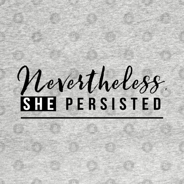 Nevertheless she persisted by TheBlackCatprints